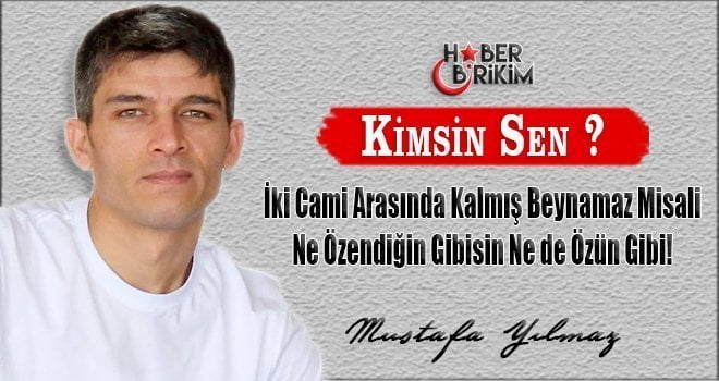 Kimsin sen delikanlı, Kimlerdensin ? Ne konuşman bana benzer ne