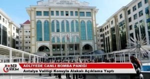 Antalya Valiliği Konuyla Alakalı Açıklama Yaptı &nbsp; Antalya Adalet Sarayında
