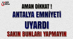 Antalya Emniyeti Telefonla ve İnternet Üzerinden Yapılan Dolandırıcılık Olaylarına Karşı