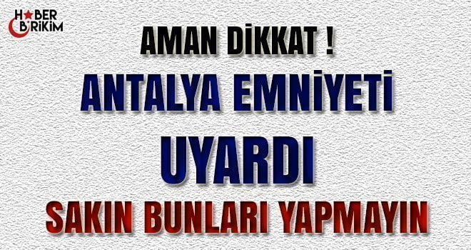 Antalya Emniyeti Telefonla ve İnternet Üzerinden Yapılan Dolandırıcılık Olaylarına Karşı
