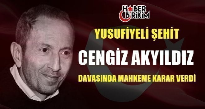 Yusufiyeli Şehit Cengiz Akyıldız Davasında Karar &nbsp; 6 Ocak 2014
