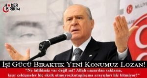 MHP Lideri Bahçeli ”Lozan Antlaşması, Türkiye Cumhuriyeti’nin bağımsızlık vesikası, hukuki