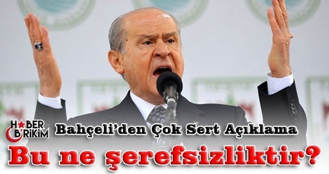 Milliyetçi Hareket Partisi Genel Başkanı Devlet Bahçeli Çok sert konuştu.