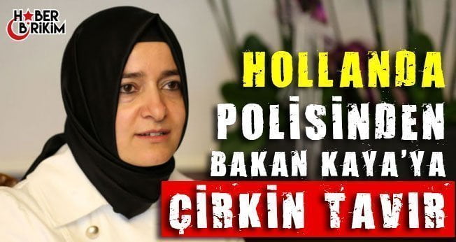 Aile ve Sosyal Politikalar Bakanı Kaya, kendisinden ülkeyi terk etmesini