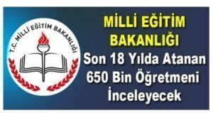 Milli Eğitim Bakanlığı, 1998 yılından bu yana ataması yapılan 650