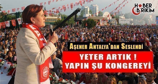 MHP Genel Başkan adaylarından Meral Akşener bu gün Antalya’da partililerle