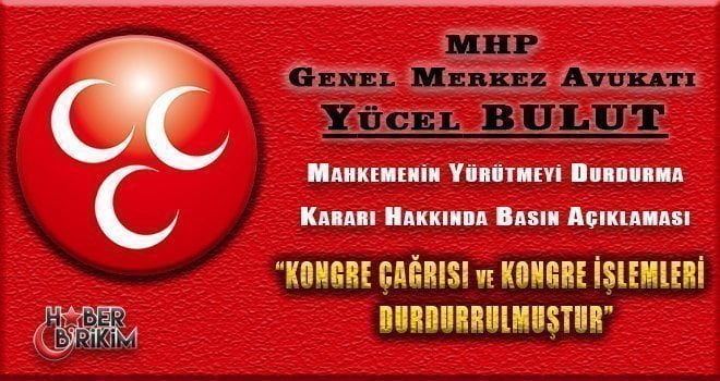 Milliyetçi Hareket Partisi Çağrı Heyetinin Olağanüstü Kongre talebini tedbiren durduran