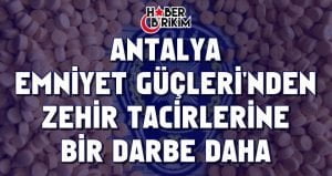 Antalya’da Uyuşturucu Madde Operasyonunda 2 Şüpheli 502 Adet Uyuşturucu Hap