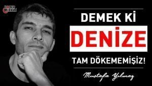 Ancak üzülerek görüyorum ki düşmanın tamamını İZMİR’DE denize dökememişiz meğer…