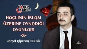 Ahmet Alperen Cengiz Yazdı - Haçlının İslam Üzerine Oynadığı Oyunlar!