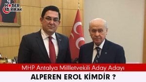 Milliyetçi Hareket Partisi Antalya Aday Adayı Alperen Erol Kimdir?