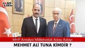 Milliyetçi Hareket Partisi Antalya Milletvekili Aday Adayı Mehmet Ali Tuna
