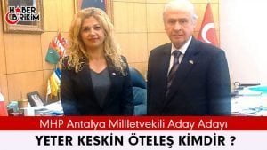 Milliyetçi Hareket Partisi Antalya Milletvekili Aday Adayı Yeter KESKİN ÖTELEŞ