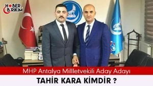 Milliyetçi Hareket Partisi Antalya Milletvekili Aday Adayı Tahir Kara Kimdir?