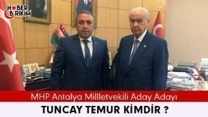 Milliyetçi Hareket Partisi Antalya Milletvekili Aday Adayı Tuncay Temur Kimdir?