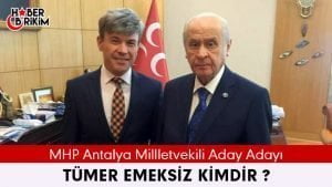 Milliyetçi Hareket Partisi Antalya Milletvekili Aday Adayı Tümer Emeksiz Kimdir?